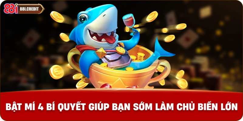 Bật mí 4 bí quyết giúp bạn sớm làm chủ biển lớn