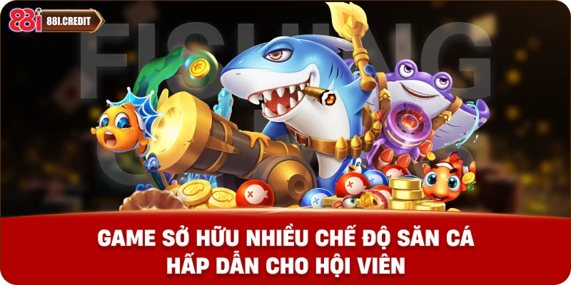 Game sở hữu nhiều chế độ săn cá hấp dẫn cho hội viên
