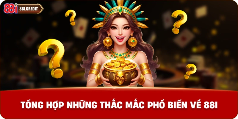 Tổng hợp những thắc mắc phổ biến về 88i